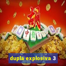 dupla explosiva 3